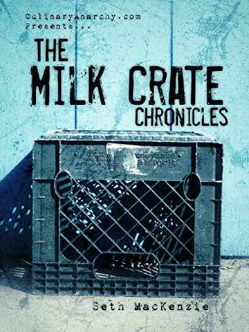 The Milk Crate Chronicles by Seth MacKenzie